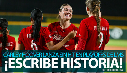 Carley Hoover lanza juego sin hit ni carrera en los Playoffs de la LMS