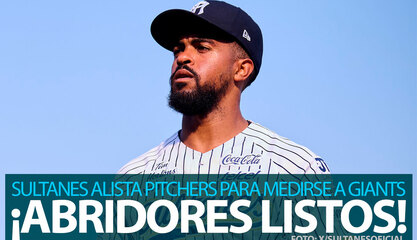 ¿Quiénes abren por Sultanes? Los elegidos para frenar a los Giants en San Francisco