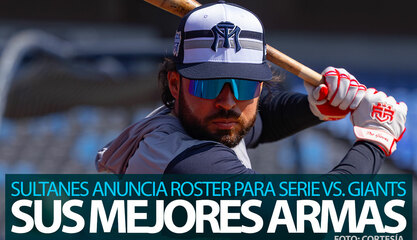 Poder regio ante la MLB: Sultanes revela roster para sus juegos ante SF Giants