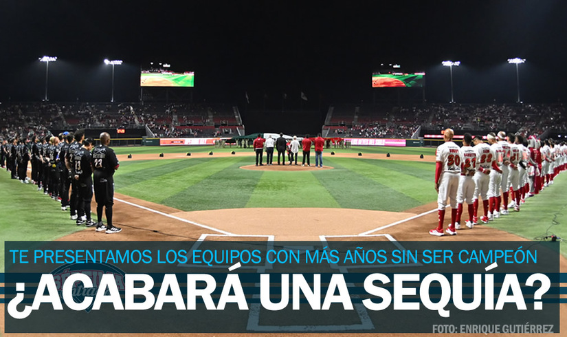 ¿Se acabará alguna sequía? Más años sin ser campeones en la LMB
