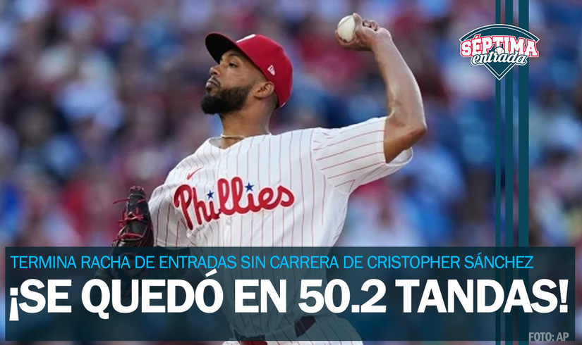 ¡Terminó la racha! Cristopher Sánchez llegó a 50.2 entradas en blanco